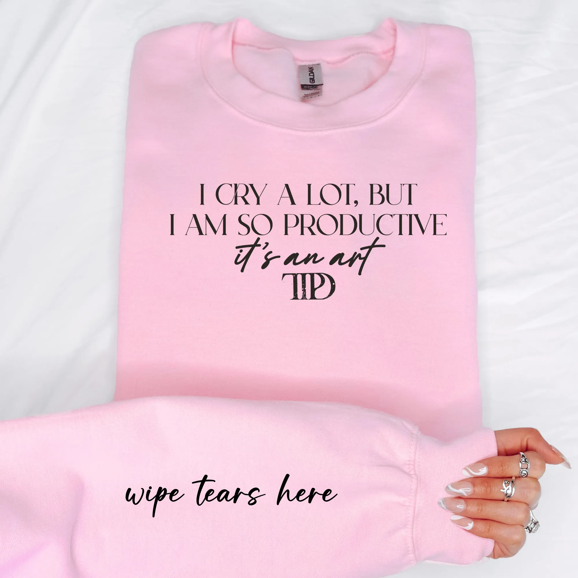 I Cry A Lot I Am So Productive Crewneck Sweatshirt with sleeve