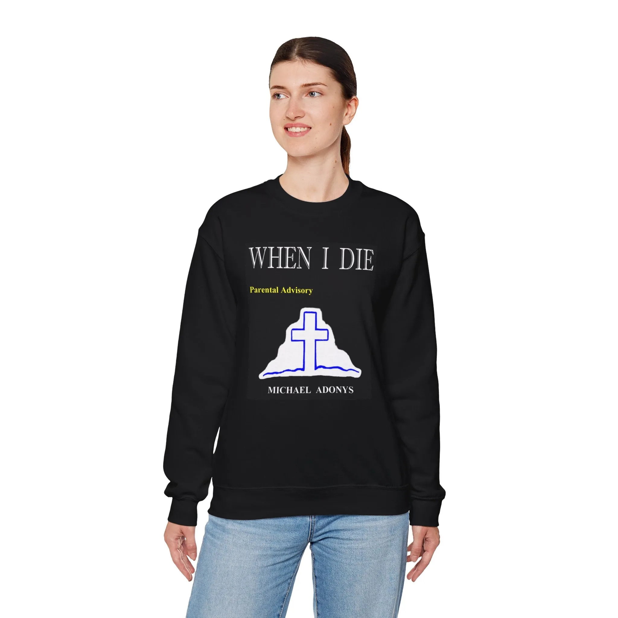 Michael Adonys  When I Die  Crewneck Sweatshirt