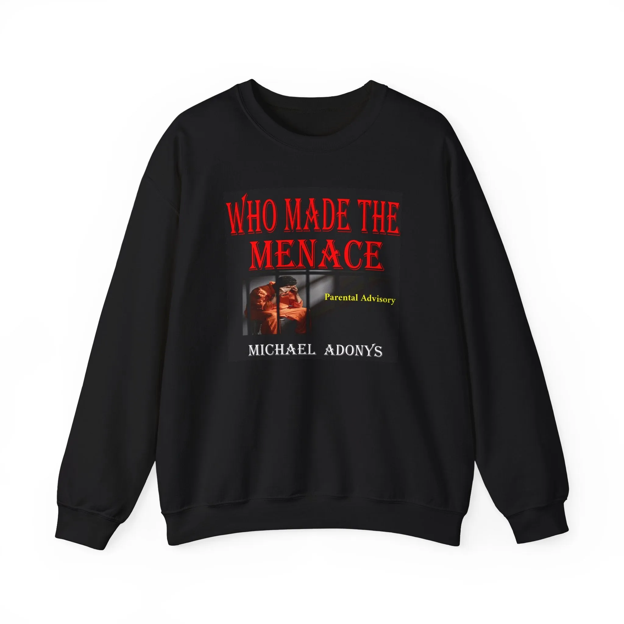 Michael Adonys Who Made The Menace  Sweatshirt  Unisex Heavy Blend Crewneck