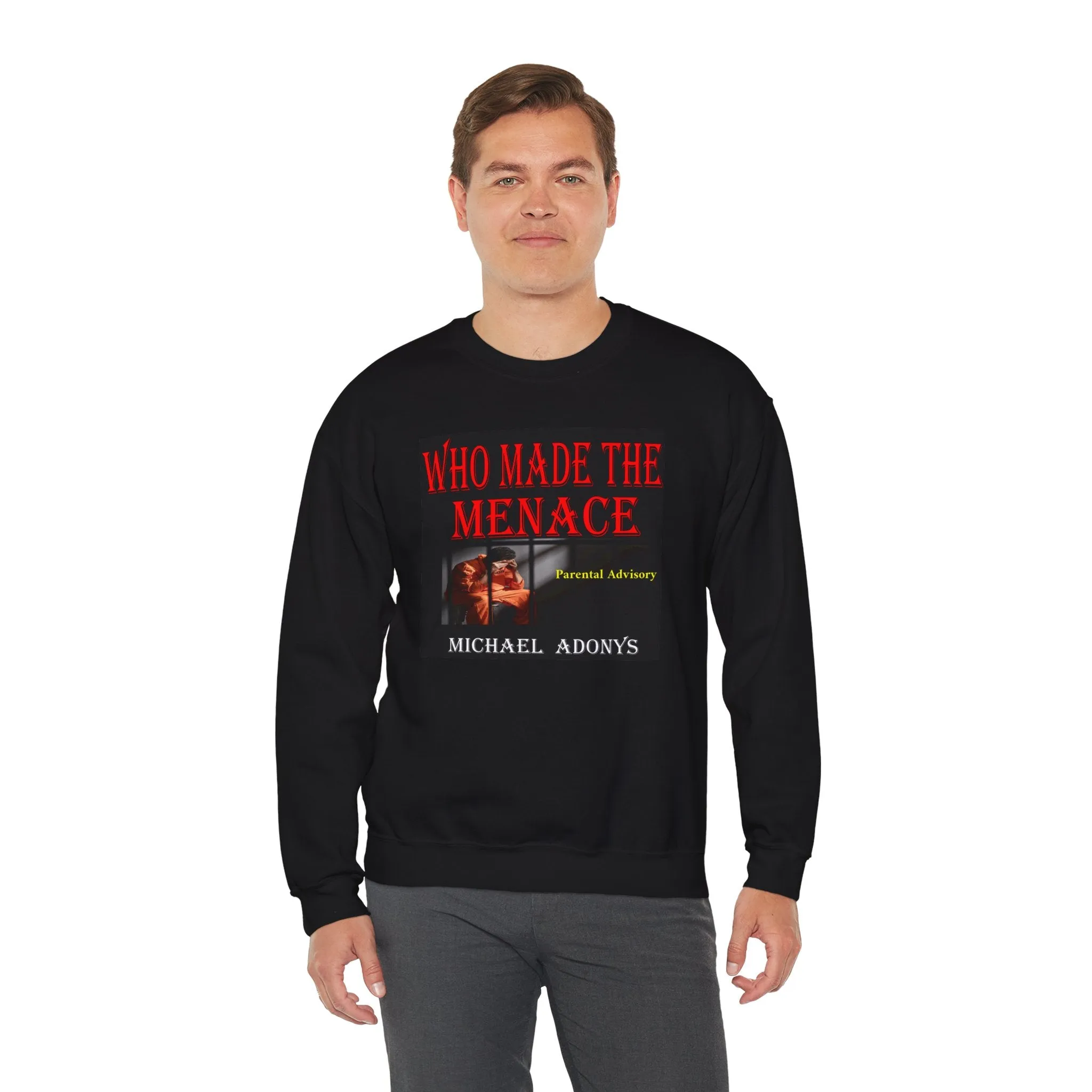 Michael Adonys Who Made The Menace  Sweatshirt  Unisex Heavy Blend Crewneck